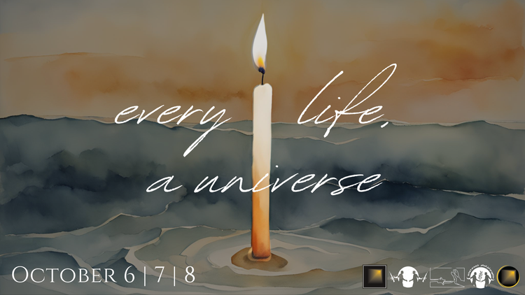 [WEBINAR SERIES] Every Life, A Universe (Oct 6|7|8 Gatherings)